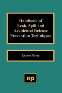 Handbook of leak, spill, and accidental release prevention techniques /