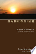 From trials to triumphs : the voice of Habakkuk to the suffering African Christian /