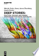 Deep Stories Practicing, Teaching, and Learning Anthropology with Digital Storytelling