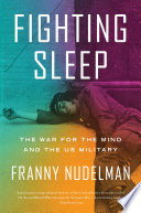 Fighting sleep : the war for the mind and the US military /