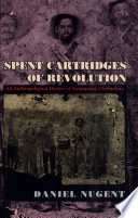 Spent cartridges of revolution : an anthropological history of Namiquipa, Chihuahua /