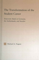The transformation of the student career : university study in Germany, the Netherlands, and Sweden /