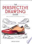 The perspective drawing guide : simple techniques for mastering every angle /