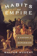 Habits of empire : a history of American expansion /