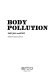 Body pollution /