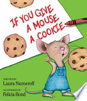 If you give a mouse a cookie /