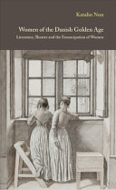 Women of the Danish golden age : literature, theater and the emancipation of women /