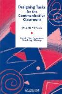 Designing tasks for the communicative classroom : David Nunan.