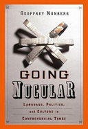 Going nucular : language, politics, and culture in confrontational times /
