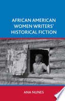 African American women writers' historical fiction /