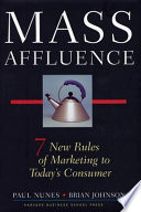 Mass affluence : seven new rules of marketing to today's consumer /