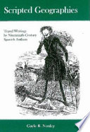Scripted geographies : travel writings by nineteenth-century Spanish authors /