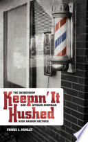 Keepin' it hushed : the barbershop and African American hush harbor rhetoric /
