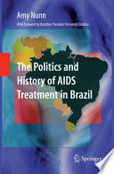 The politics and history of AIDS treatment in Brazil /
