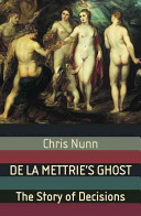 De La Mettrie's ghost : the story of decisions /