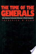 The time of the generals : Latin American professional militarism in world perspective /