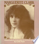 Marguerite Clark : America's darling of Broadway and the silent screen /