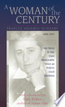 A woman of the century, Frances Minerva Nunnery (1898-1997) : her story in her own memorable voice as told to Cecil Dawkins / edited by Cecil Dawkins ; with a foreword by Max Evans.