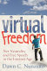 Virtual freedom : net neutrality and free speech in the Internet age /