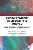 Consumer financial vulnerabilities in Malaysia : issues, trends and psychological aspects /