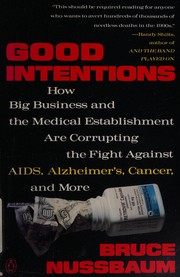 Good intentions : how big business and the medical establishment are corrupting the fight agianst AIDS /