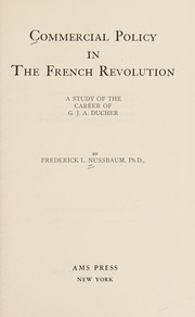Commercial policy in the French Revolution ; a study of the career of G. J. A. Ducher /
