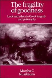 The fragility of goodness : luck and ethics in Greek tragedy and philosophy /