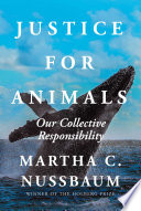 Justice for animals : our collective responsibility /