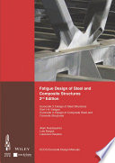 Fatigue design of steel and composite structures : Eurocode 3 : design of steel structures, part 1-9 fatigue, Eurocode 4 : design of composite steel and concrete structures /