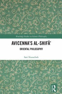 Avicenna's al-Shifā' : oriental philosophy /