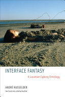 Interface fantasy : a Lacanian cyborg ontology /