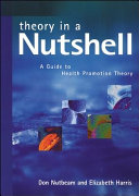 Theory in a nutshell : a guide to health promotion theory /