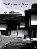 The constructed other : Japanese architecture in the Western mind /