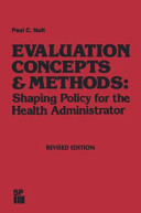 Evaluation concepts & methods : shaping policy for the health administrator /