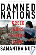 Damned nations : greed, guns, armies, & aid /