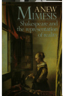 A new mimesis : Shakespeare and the representation of reality /