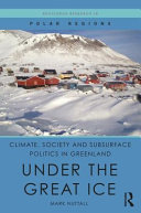 Climate, society and subsurface politics in Greenland : under the great ice /