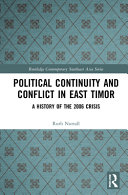 Political continuity and conflict in East Timor : a history of the 2006 crisis /