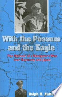With the possum and the eagle : a memoir of a navigator's war over Germany and Japan /