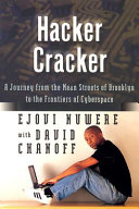Hacker cracker : a journey from the mean streets of Brooklyn to the frontiers of cyberspace /