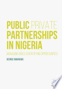 Public private partnerships in Nigeria : managing risks and identifying opportunities /