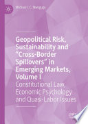 Geopolitical Risk, Sustainability and "Cross-Border Spillovers" in Emerging Markets, Volume I : Constitutional Law, Economic Psychology and Quasi-Labor Issues /