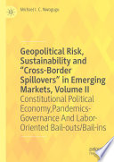 Geopolitical Risk, Sustainability and "Cross-Border Spillovers" in Emerging Markets, Volume II : Constitutional Political Economy, Pandemics-Governance And Labor-Oriented Bail-outs/Bail-ins /