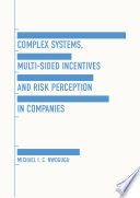 Complex Systems, Multi-Sided Incentives and Risk Perception in Companies /