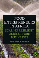 Food entrepreneurs in Africa : scaling resilient agriculture businesses /