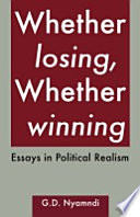 Whether losing, whether winning : essays in political realism /