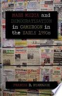 Mass media and democratisation in Cameroon in the early 1990s /