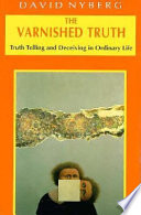 The varnished truth : truth telling and deceiving in ordinary life /