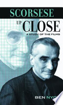 Scorsese up close : a study of the films /