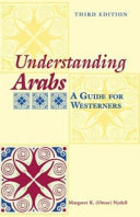 Understanding Arabs : a guide for westerners /